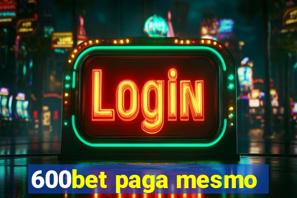 600bet paga mesmo